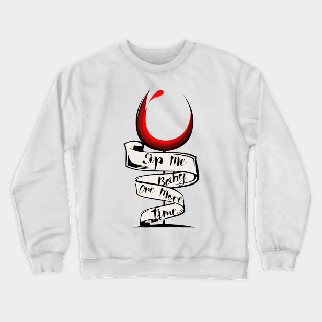 Sip Me Baby One More Time. Crewneck Sweatshirt by LanaBanana